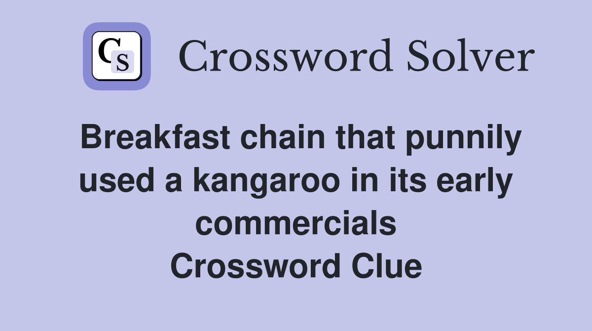 Breakfast chain that punnily used a kangaroo in its early commercials